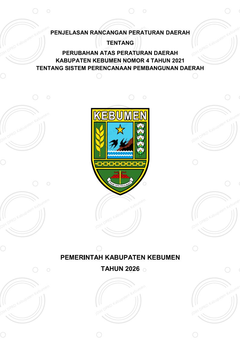 Penjelasan Rancangan Peraturan Daerah tentang Perubahan atas Peraturan Daerah Kabupaten Kebumen Nomor 4 Tahun 2021 tentang Sistem Perencanaan Pembangunan Daerah